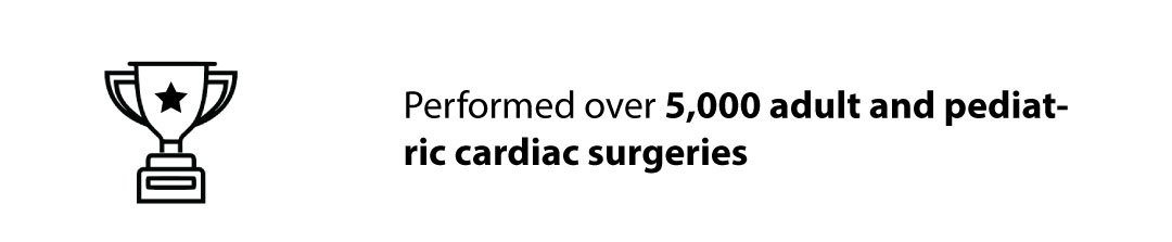 Performed over 7,000 adult and pediatric cardiac surgeries